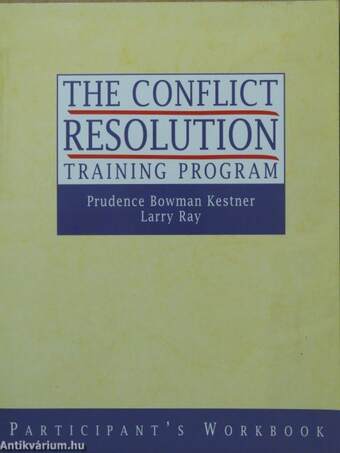 The Conflict Resolution Training Program - Participant's Workbook