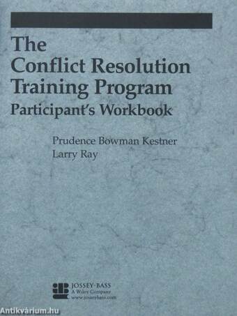 The Conflict Resolution Training Program - Participant's Workbook