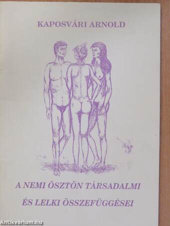 A nemi ösztön társadalmi és lelki összefüggései (dedikált példány)