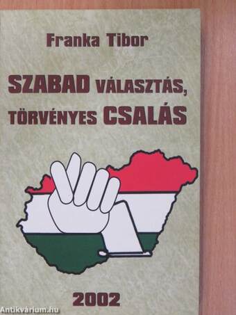 Szabad választás, törvényes csalás (dedikált példány)