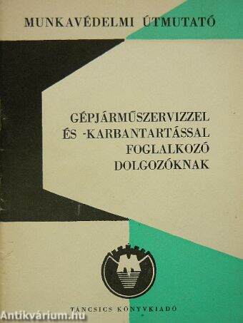 Munkavédelmi útmutató gépjárműszervízzel és -karbantartással foglalkozó dolgozóknak