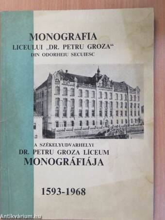 A Székelyudvarhelyi Dr. Petru Groza Líceum monográfiája