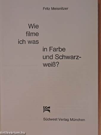 Wie filme ich was in Farbe und Schwarzweiß?