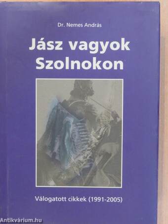 Jász vagyok Szolnokon (dedikált példány)