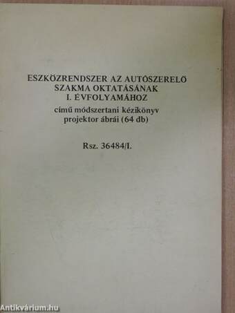 Eszközrendszer az autószerelő szakma oktatásának I. évfolyamához című módszertani kézikönyv projektor ábrái (64 db)