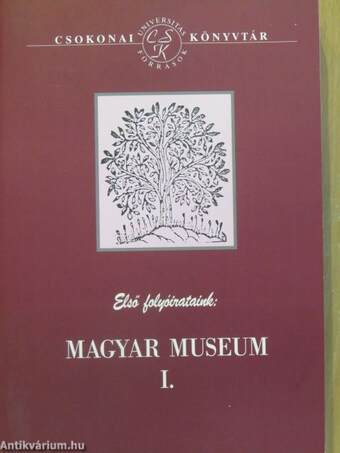 Első folyóirataink: Magyar Museum I-II.