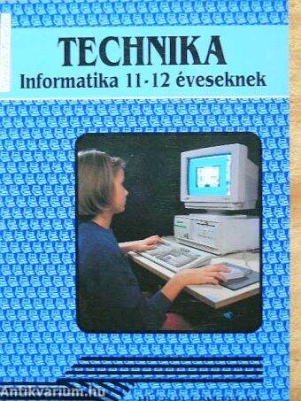 Technika - Informatika 11-12 éveseknek