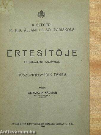 A Szegedi M. Kir. Állami Felső Ipariskola Értesítője az 1932-1933. tanévről