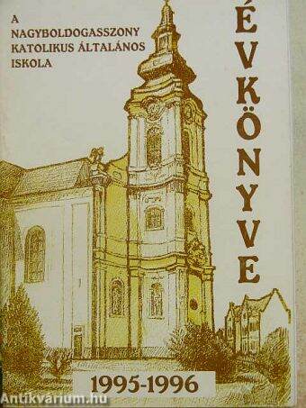 A Nagyboldogasszony Katolikus Általános Iskola évkönyve 1995-1996