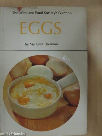 The Wine and Food Society's Guide to Eggs