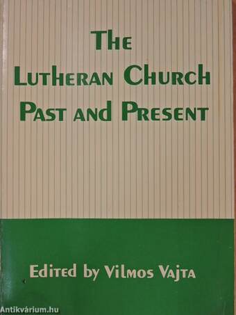 The Lutheran Church Past and Present