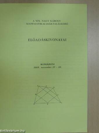 A XIX. Nagy Károly Matematikai Diáktalálkozó előadáskivonatai