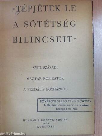 »Tépjétek le a sötétség bilincseit«