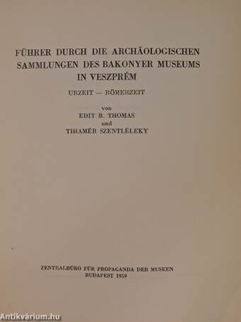 Führer durch die Archäologischen Sammlungen des Bakonyer Museums in Veszprém