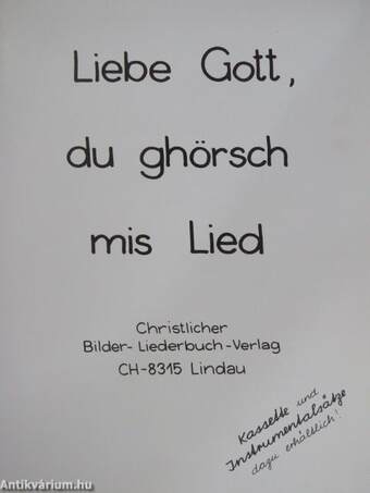 Liebe Gott, du ghörsch mis Lied