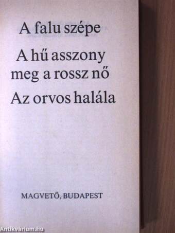 A falu szépe/A hű asszony meg a rossz nő/Az orvos halála