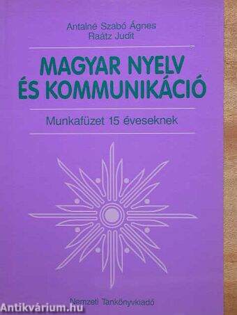 Magyar nyelv és kommunikáció - Munkafüzet 15 éveseknek