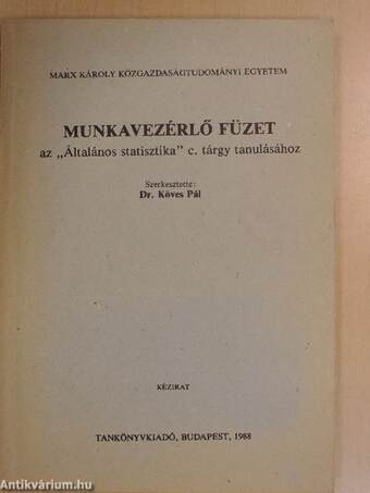 Munkavezérlő füzet az "Általános statisztika" c. tárgy tanulásához