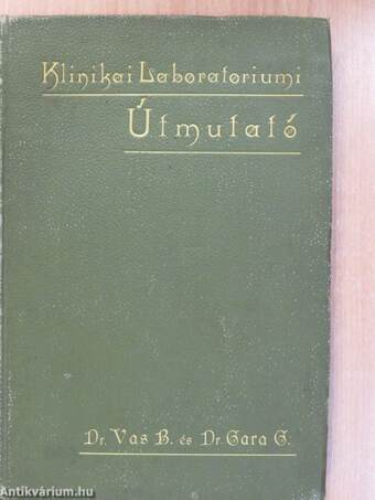 Utmutató klinikai laboratoriumi munkálkodáshoz (dedikált példány)