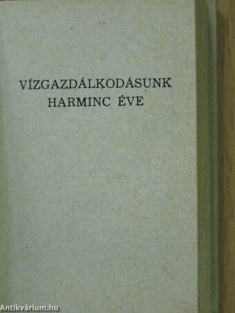 Vízgazdálkodásunk harminc éve (minikönyv)