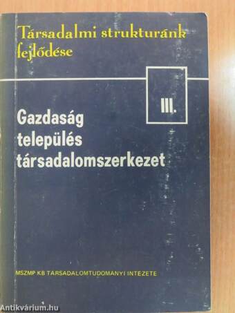 Gazdaság, település, társadalomszerkezet III.