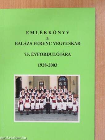 Emlékkönyv a Balázs Ferenc Vegyeskar 75. évfordulójára (dedikált példány)