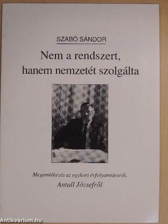 Nem a rendszert, hanem nemzetét szolgálta