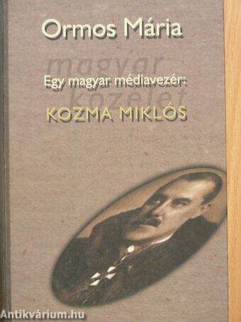 Egy magyar médiavezér: Kozma Miklós I. (töredék)