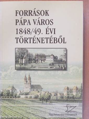 Források Pápa város 1848/49. évi történetéből (dedikált példány)