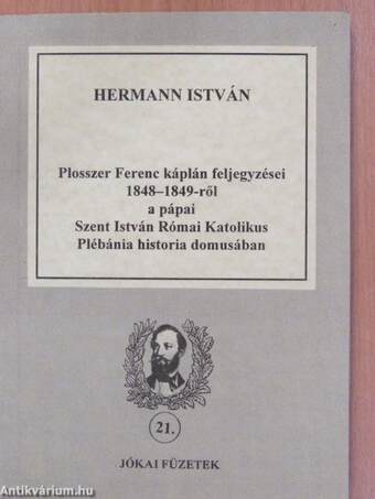 Plosszer Ferenc káplán feljegyzései 1848-1849-ről a pápai Szent István Római Katolikus Plébánia historia domusában (dedikált példány)