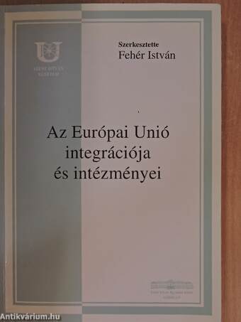 Az Európai Unió integrációja és intézményei 