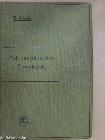 Philosophisches Lesebuch zum Gebrauch an Höheren Schulen und zum Selbststudium