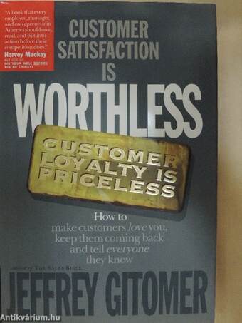 Customer Satisfaction Is Worthless, Customer Loyalty Is Priceless