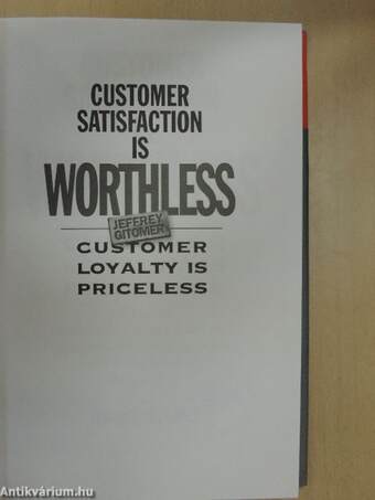 Customer Satisfaction Is Worthless, Customer Loyalty Is Priceless