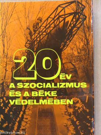 20 év a szocializmus és a béke védelmében