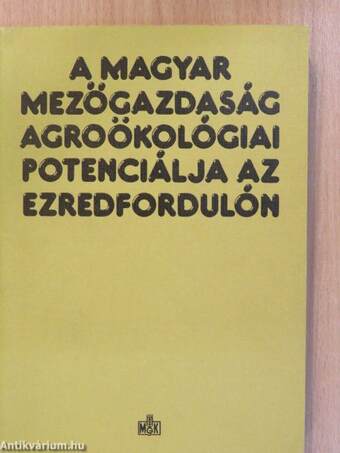 A magyar mezőgazdaság agroökológiai potenciálja az ezredfordulón (aláírt példány)