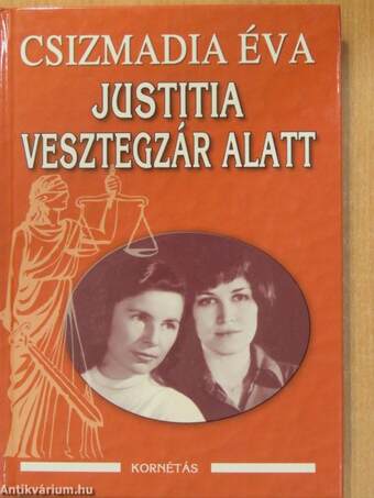 Justitia vesztegzár alatt (aláírt példány)