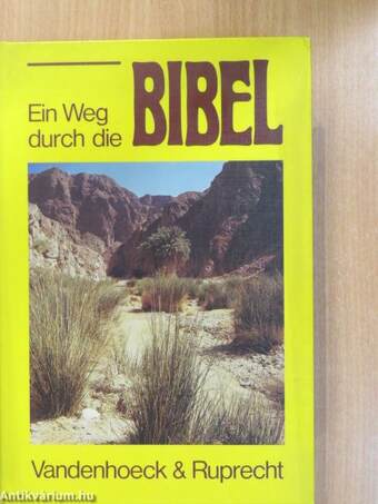 Ein Weg durch die Bibel in Texten, Bildern und Erläuterungen