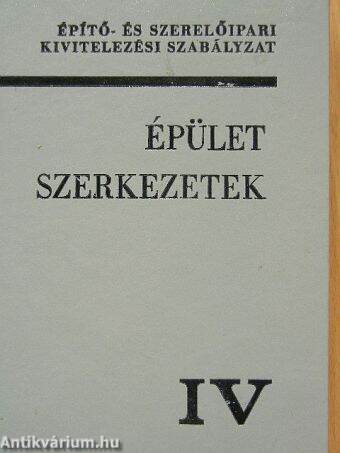 Építő- és szerelőipari kivitelezési szabályzat IV.