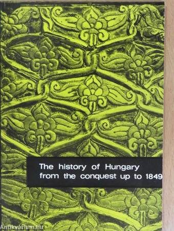 The History of Hungary from the Original Settlement to 1849