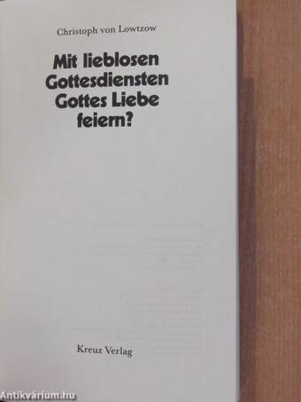 Mit lieblosen Gottesdiensten Gottes Liebe feiern?