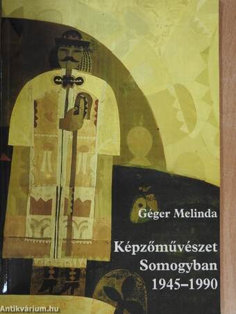 Képzőművészet Somogyban 1945-1990