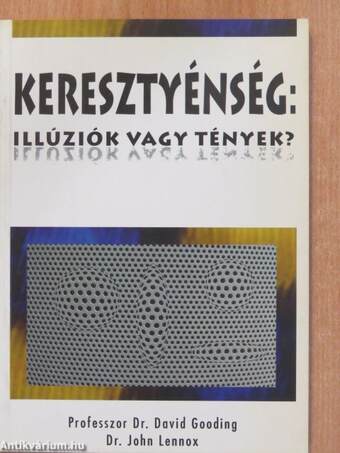 Keresztyénség: illúziók vagy tények? (aláírt példány)