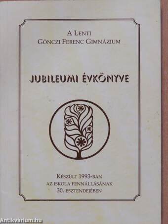 A Lenti Gönczi Ferenc Gimnázium jubileumi évkönyve (dedikált példány)