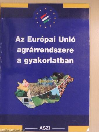 Az Európai Unió agrárrendszere a gyakorlatban