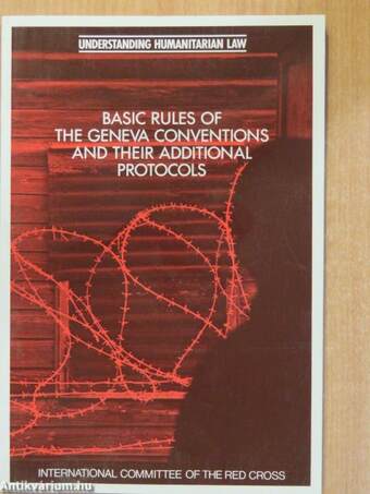 Basic Rules of the Geneva Conventions and Their Additional Protocols