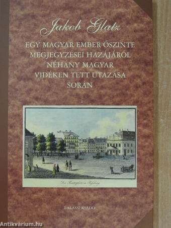 Egy magyar ember őszinte megjegyzései hazájáról néhány magyar vidéken tett utazása során