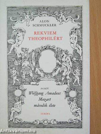 Rekviem Theophilért avagy Wolfgang Amadeus Mozart második élete
