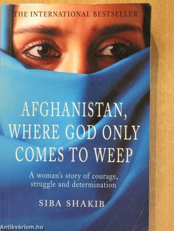 Afghanistan, Where God Only Comes To Weep