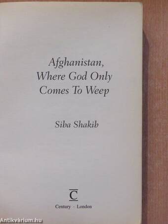 Afghanistan, Where God Only Comes To Weep